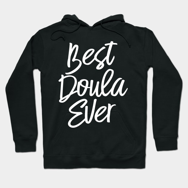 Best Doula Ever Labor Delivery Nurse Midwife Hoodie by aneisha